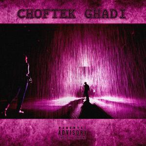 CHOFTEK GHADI (Explicit)