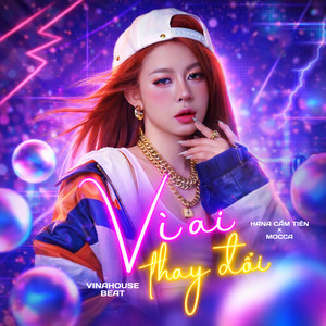 Vì Ai Thay Đổi (Vinahouse Beat)
