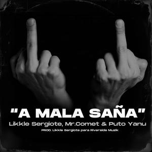 A mala saña (feat. Mr.Comet & Likkle Sergiote) (Explicit)