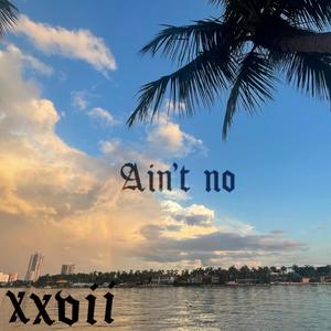 AIN'T NO (Explicit)