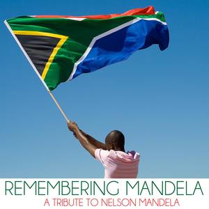 Remembering Mandela: A Tribute to Nelson Mandela