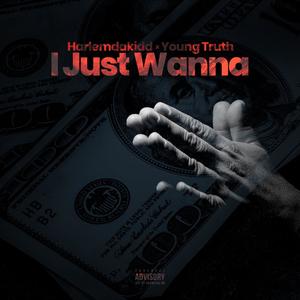 I Just Wanna(feat. Young Truth) (Explicit)