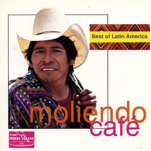 Best of Latin America : Moliendo Cafe