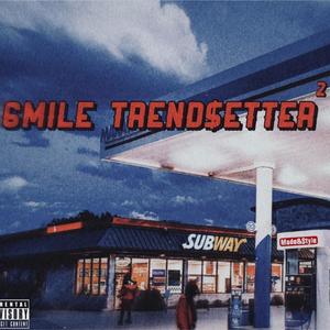 6mile Trend$etter 2 (Explicit)