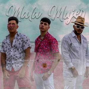 Mala Mujer(feat. Billón, Diegofloresoficial & Skay)