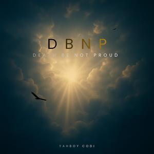 DBNP (Death Be Not Proud)