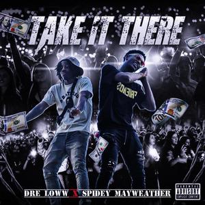 Take It There (feat. Spidey Mayweather) (Explicit)