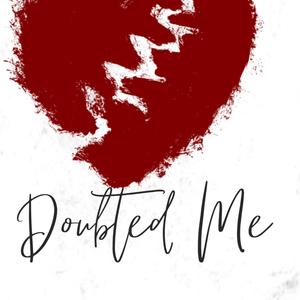 Doubted Me (Explicit)