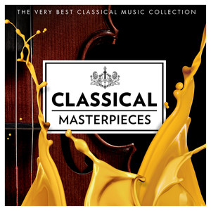 Classical Masterpieces - The Very Best Classical Music Collection (Featuring : Mozart, Bach, Tchaikovsky, Handel, Barber, Vivaldi & Many More)