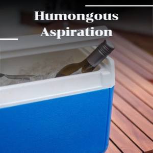 Humongous Aspiration