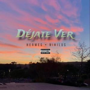 Déjate Ver (feat. HERMES & ONE.B) [Explicit]