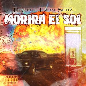 Morira El Sol (feat. Fasone Shotz) (Explicit)