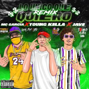 Lo Unico Que Quiero(feat. Young killa & Mc Garcia)