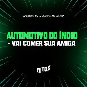 Automotivo Do Índio - Vai Comer Sua Amiga (Explicit)