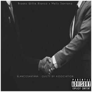 BLANCOSANTANA:Guilty By Association (Explicit)