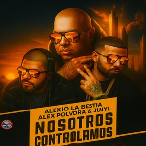 Nosotros Controlamos (feat. Alex Polvora & Alexio) (Explicit)