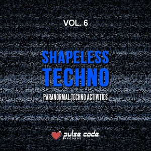 Shapeless Techno, Vol. 6 (Paranormal Techno Activities)