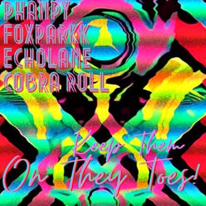 Keep Them On They Toes! (feat. foxparkk, EchoLane & Cobra Roll) (Explicit)