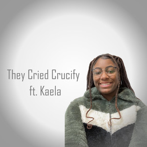 They Cried Crucify