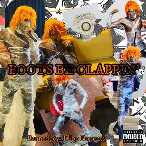 BOOTS BE CLAPPIN' (Explicit)