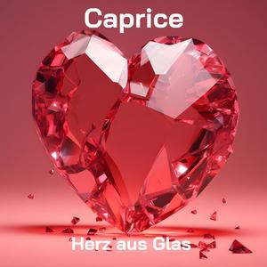 Herz aus Glas (feat. Caprice) [Explicit]