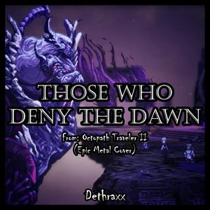 Those Who Deny the Dawn (From "Octopath Traveler II")