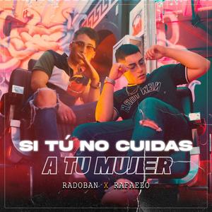 Si tu no cuidas tu mujer(feat. Rafaelo)
