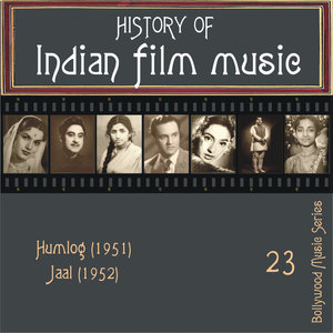 History of Indian Film Music: Humlog (1951), Jaal (1952), Vol. 23