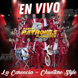 La Carencia - Chuntaro Style (En Vivo)