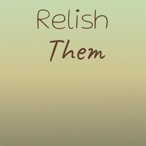 Relish Them