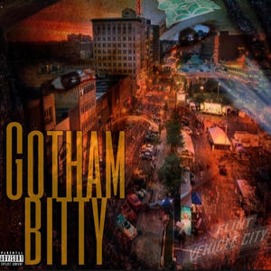 GOTHAM BITTY (Explicit)