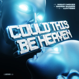 NIGHT / MOVES - Could This Be Heaven