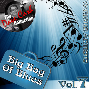 Big Bag of Blues Vol. 7 - [The Dave Cash Collection]