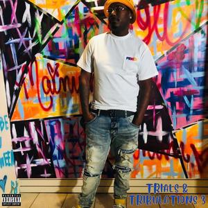 Trials & Tribulations 3 (Explicit)