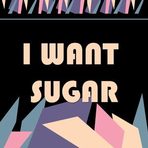 I WANT SUGAR (Barometer Mix)