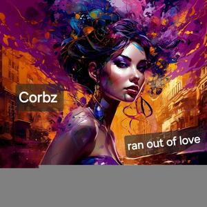 Ran out of love (Explicit)