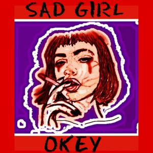 Sad Girl (Explicit)