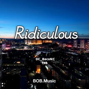 Ridiculous (Prod.by.LjxGhost)