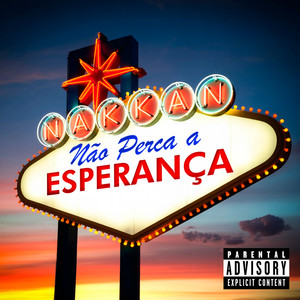 Nakkan - NÃO PERCA A ESPERANÇA (Explicit)