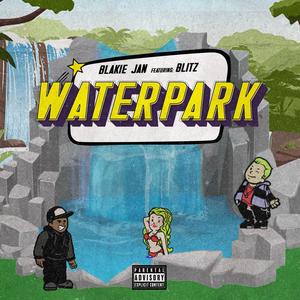 Waterpark (feat. MixedByBlitz) [Explicit]