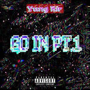 Go In pt. 1 (Explicit)