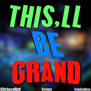 THIS'LL BE GRAND (feat. EchoEndless & Scrimzy) (Finding Frankie)