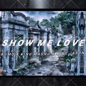 Show Me Love (feat. Kumo & King Jason) [Explicit]