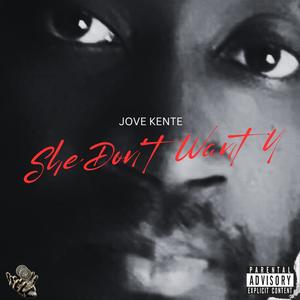 She Don't Want U (Explicit)