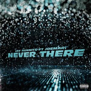 Never There (feat. JoeMari) (Explicit)