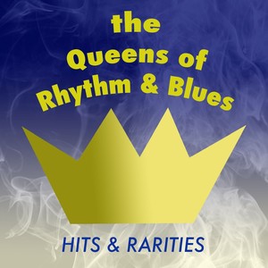 The Queens of Rhythm & Blues: Hits & Rarities