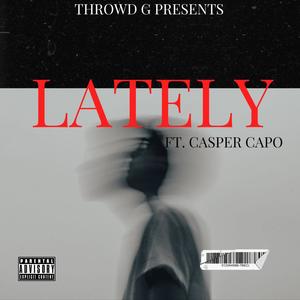 Lately (feat. Casper Capo) (Explicit)