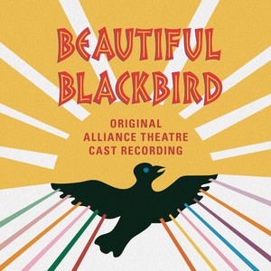 Beautiful Blackbird (Original Alliance Theatre Cast Recording)