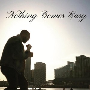 Nothing Comes Easy