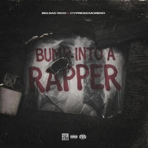 BUMP INTO A RAPPER (Explicit)